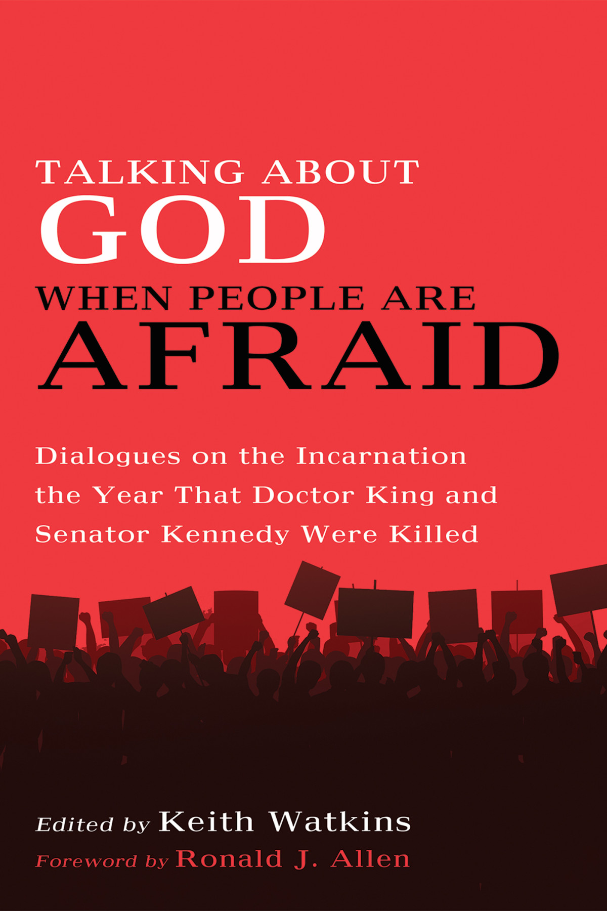 Talking About God When People Are Afraid Keith Watkins