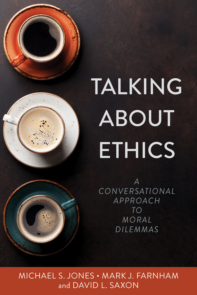 Talking About Ethics Michael S Jonesmark J Farnhamdavid L Saxon