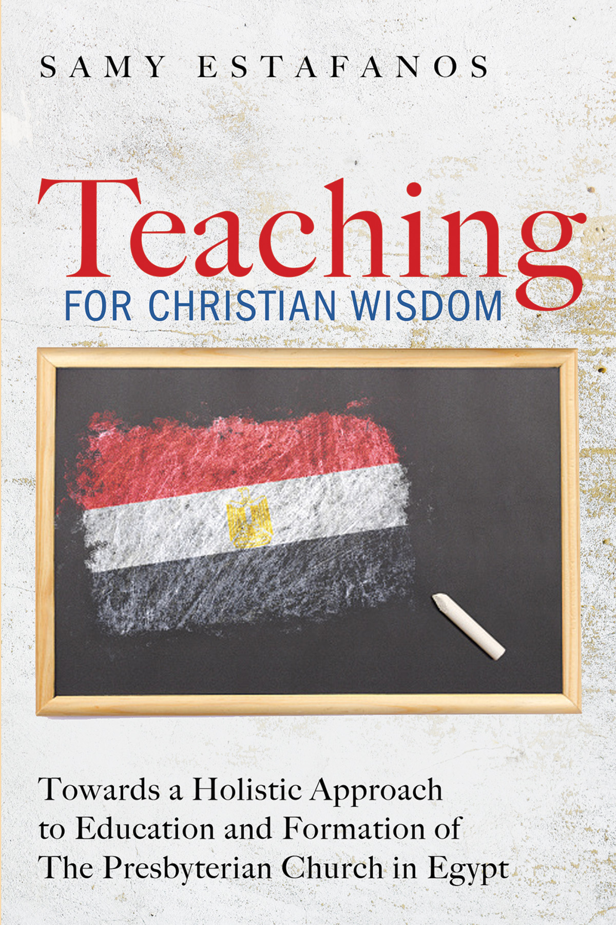 Teaching For Christian Wisdom Samy Estafanos