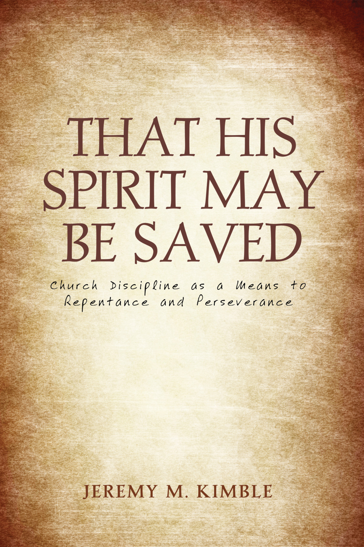 That His Spirit May Be Saved Jeremy M Kimble