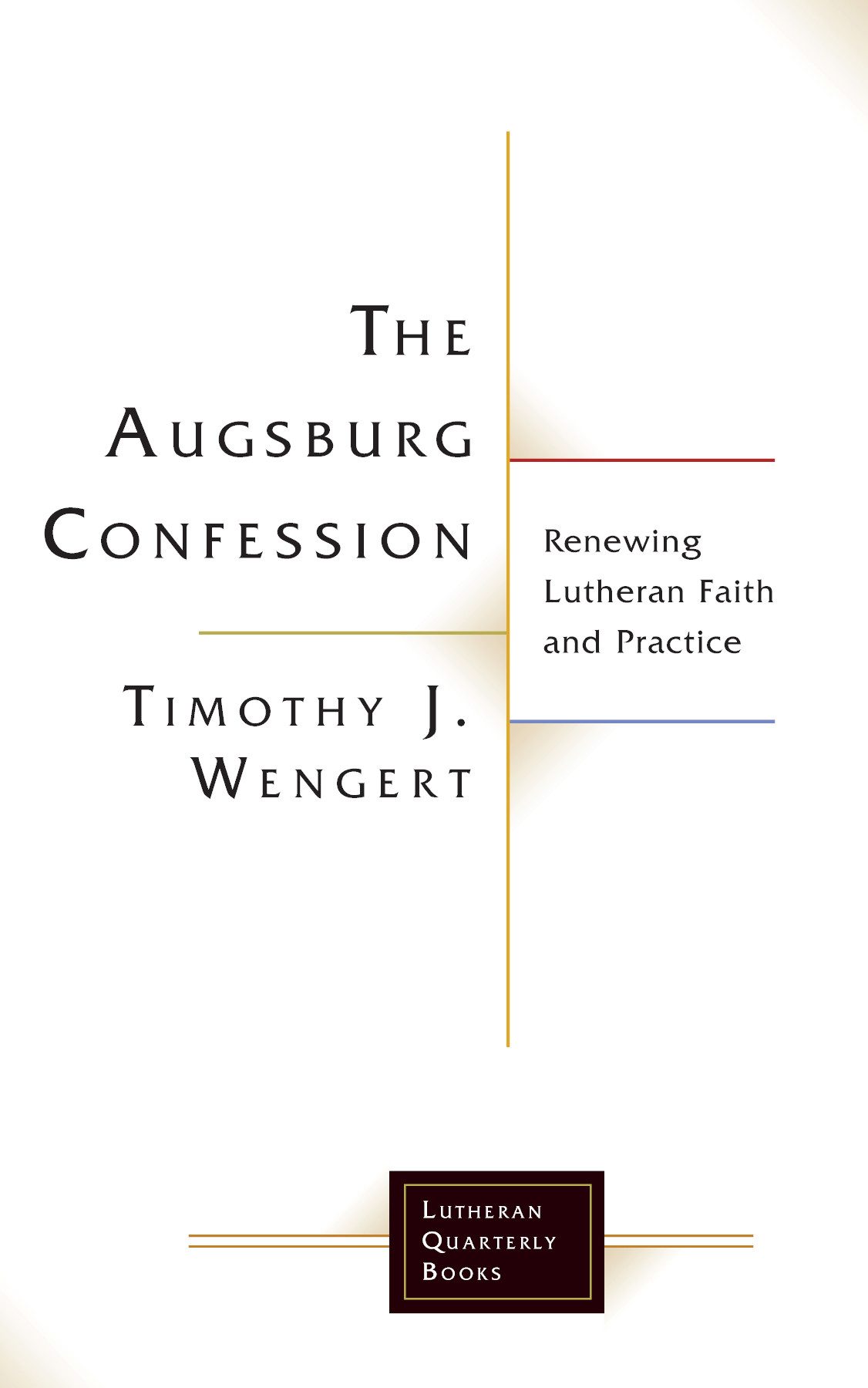 The Augsburg Confession Timothy J Wengert