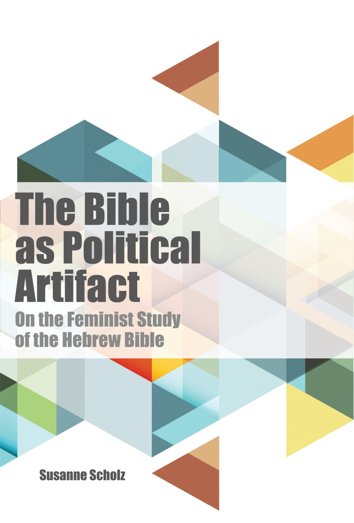The Bible As Political Artifact Susanne Scholz