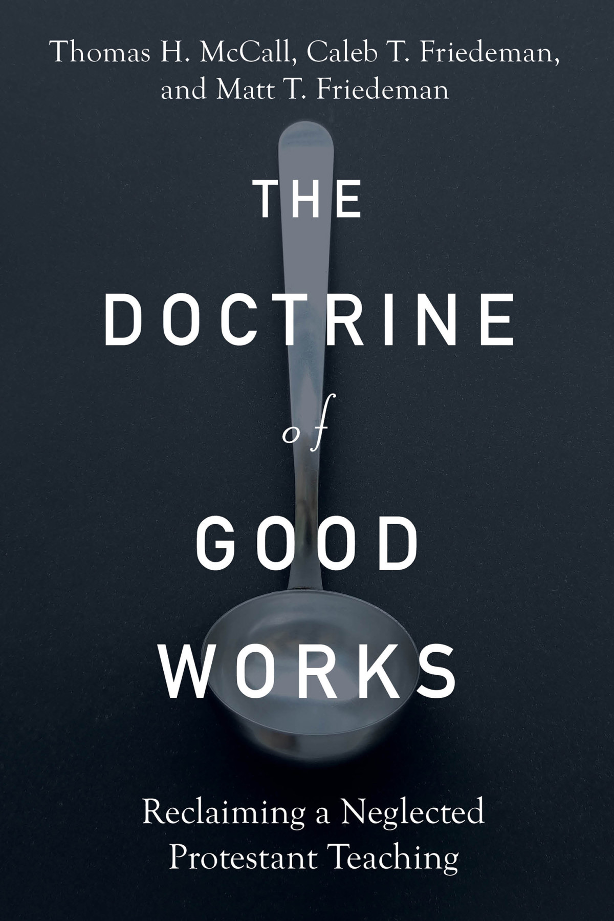 The Doctrine Of Good Works Mccall Thomas Hfriedeman Caleb Tfriedeman