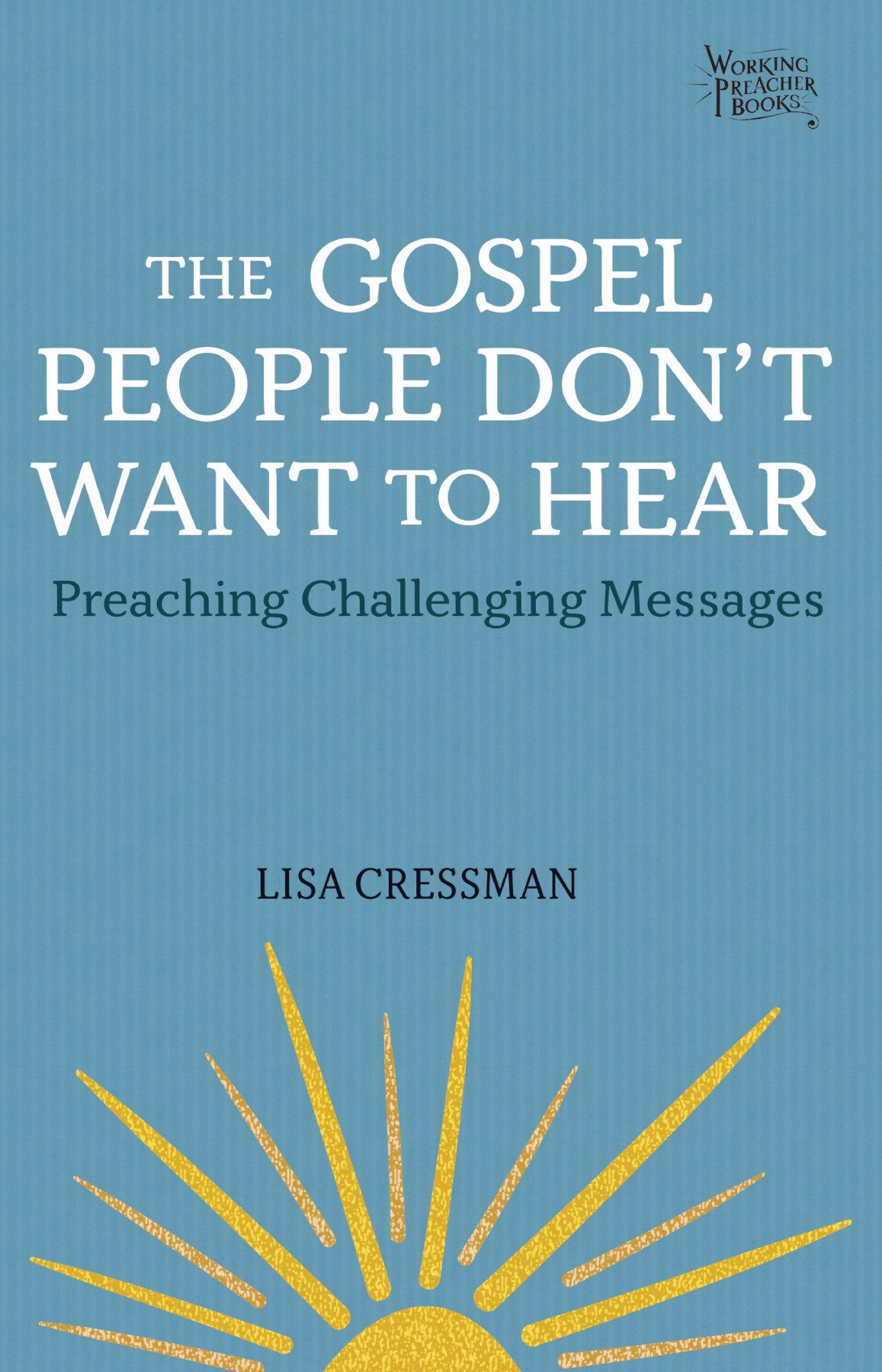 The Gospel People Dont Want To Hear Lisa Cressman