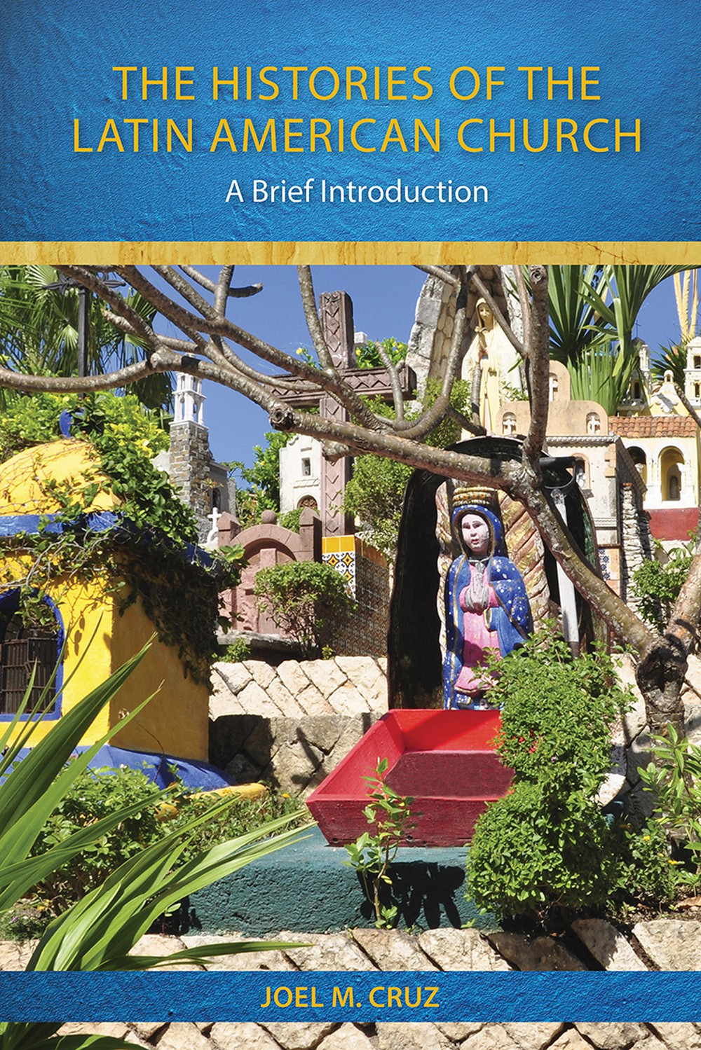 The Histories Of The Latin American Church Cruz Joel M