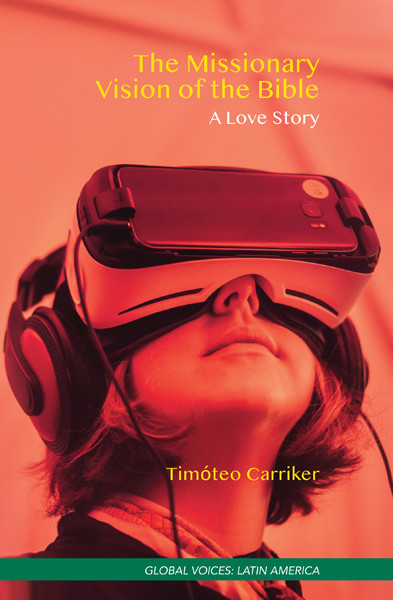 The Missionary Vision Of The Bible Timteo Carriker