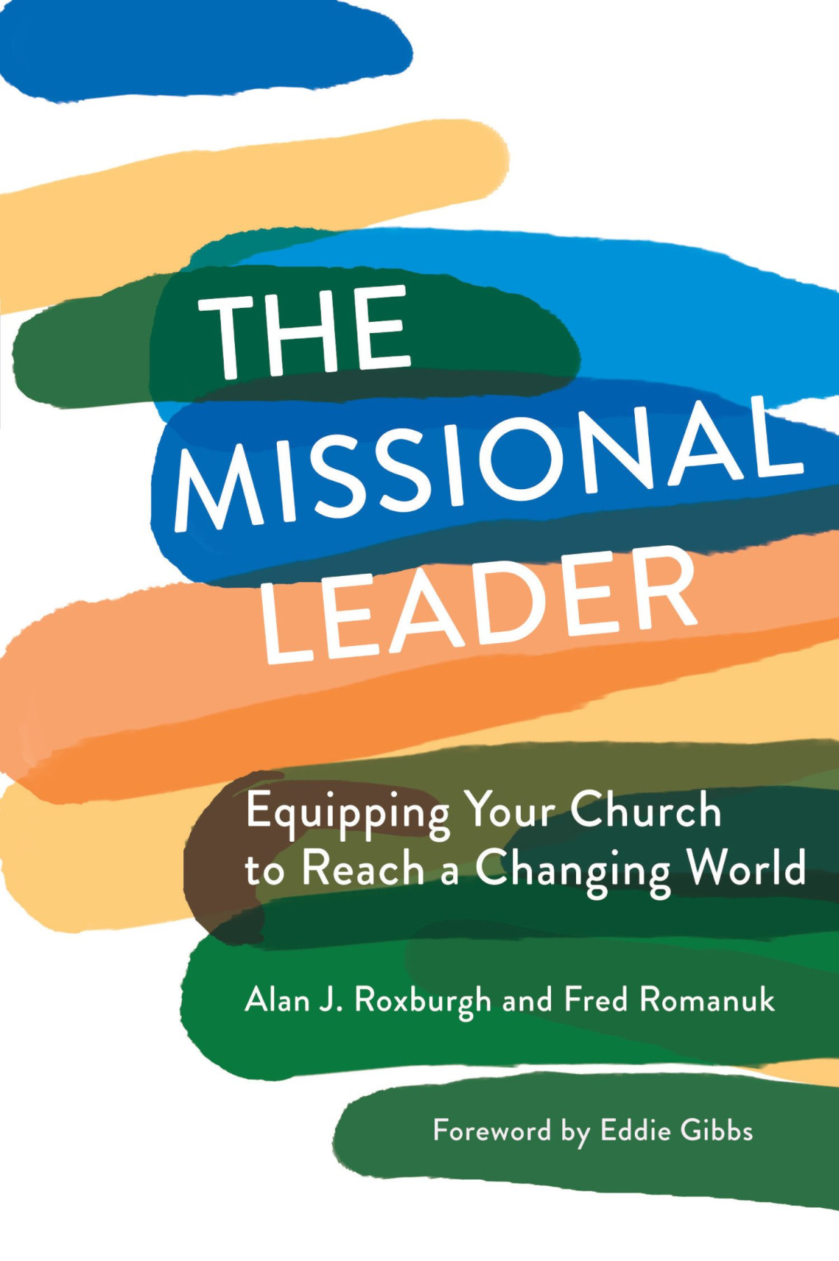 The Missional Leader Alan J Roxburghfred Romanuk