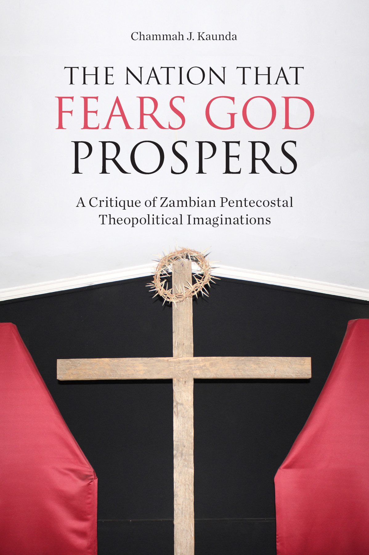 The Nation That Fears God Prospers Kaunda Chammah