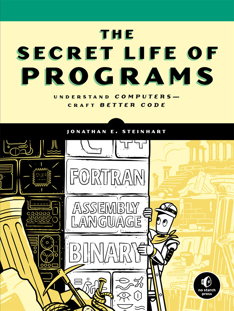 The Secret Life Of Programs Jonathan E Steinhart