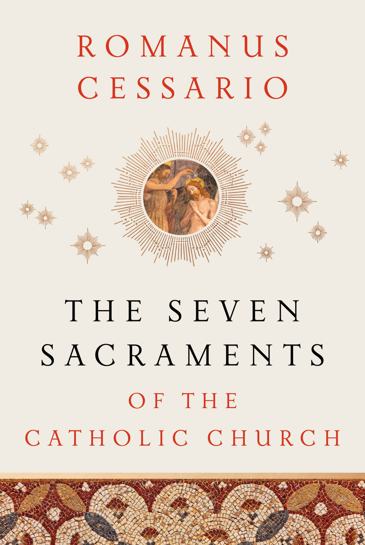 The Seven Sacraments Of The Catholic Church Cessario Romanus