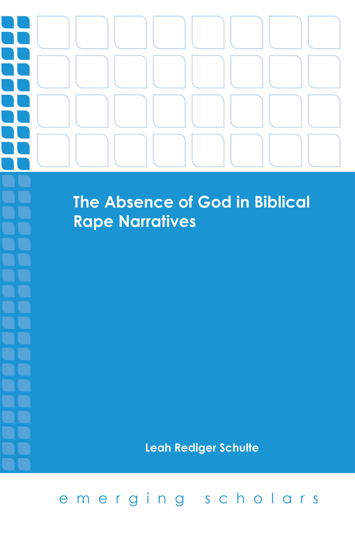The Absence Of God In Biblical Rape Narratives Leah Rediger Schulte