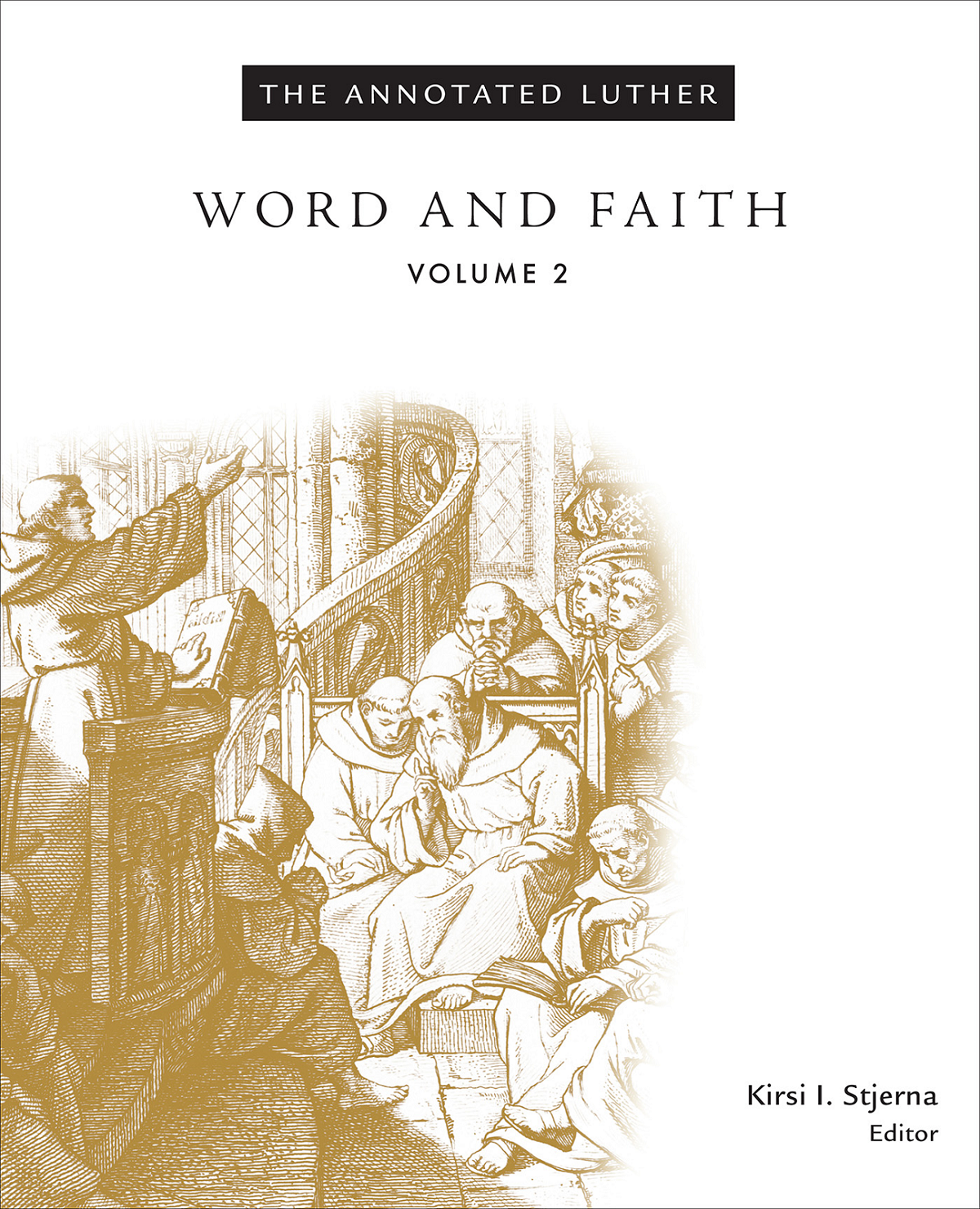 The Annotated Luther Word And Faith Stjerna Kirsi I Luther