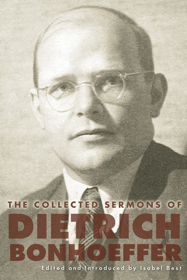 The Collected Sermons Of Dietrich Bonhoeffer Bonhoeffer Dietrich