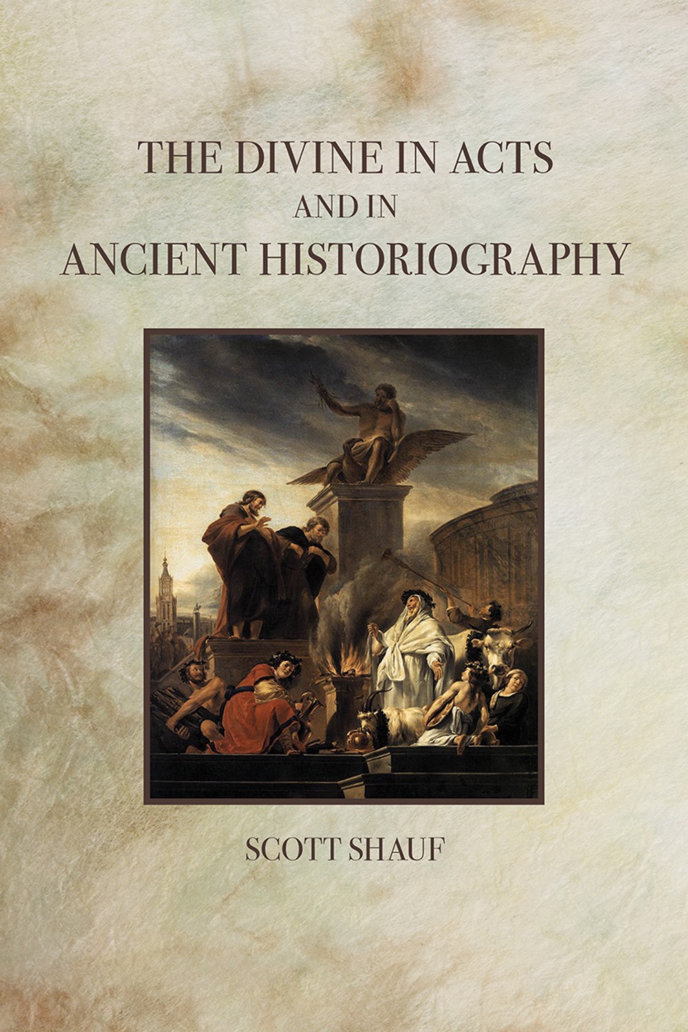 The Divine In Acts And In Ancient Historiography Shauf Scott