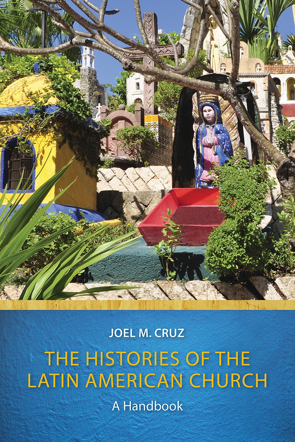 The Histories Of The Latin American Church A Handbook Cruz Joel M