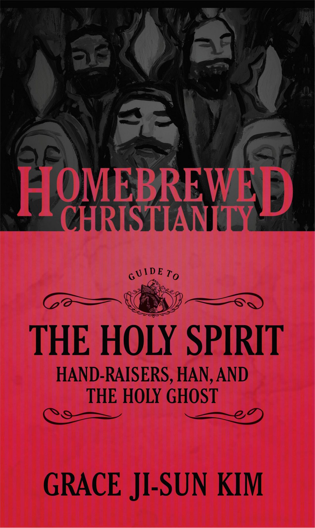 The Homebrewed Christianity Guide To The Holy Spirit Grace Jisun Kim