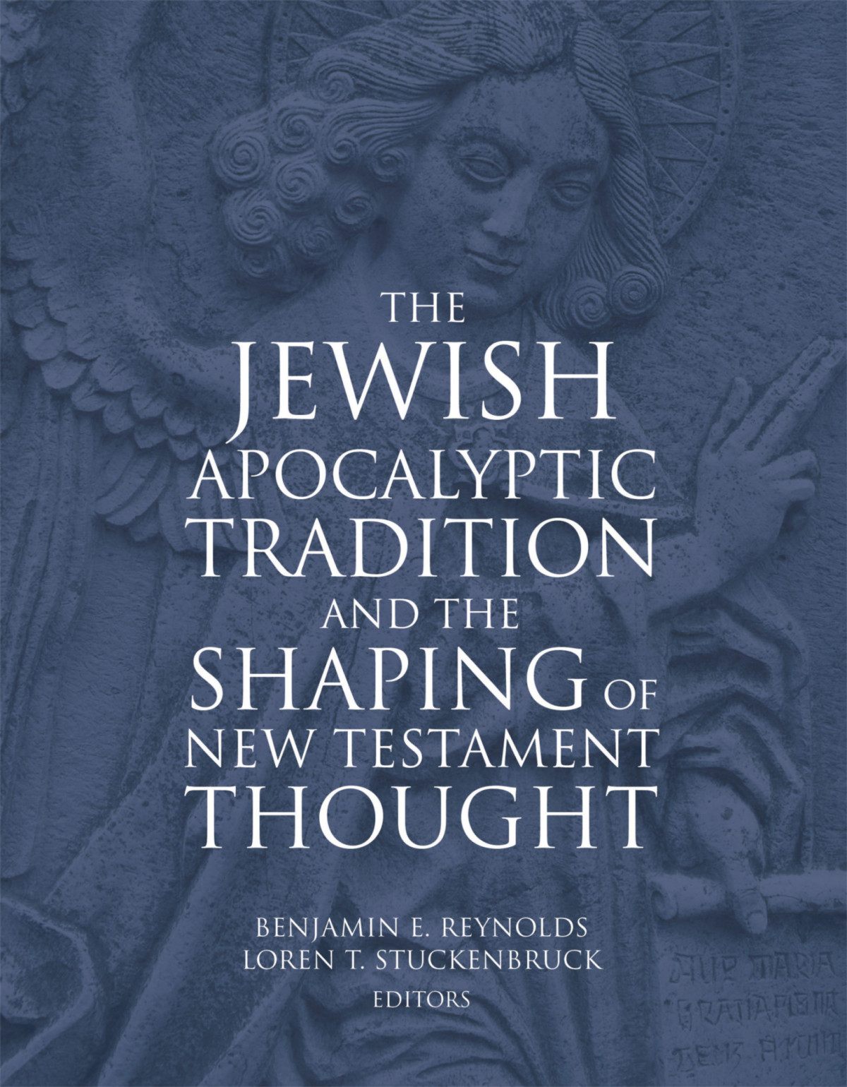 The Jewish Apocalyptic Tradition And The Shaping Of New Testament Thought Benjamin E Reynolds