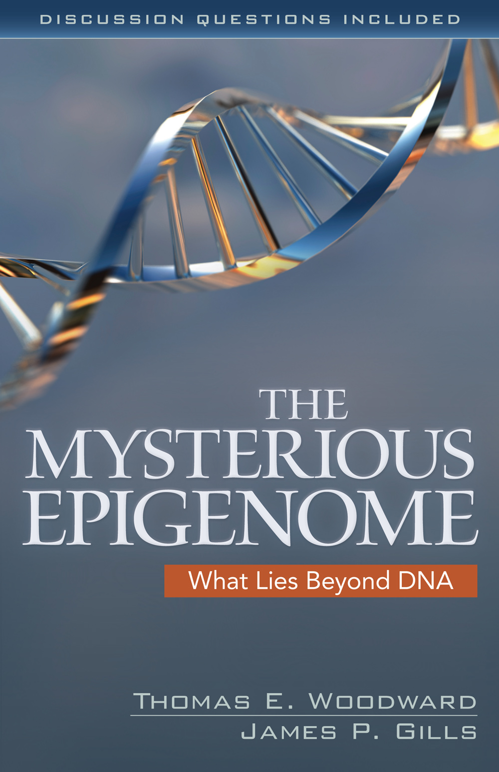 The Mysterious Epigenome Thomas E Woodward James P Gills James P Gills