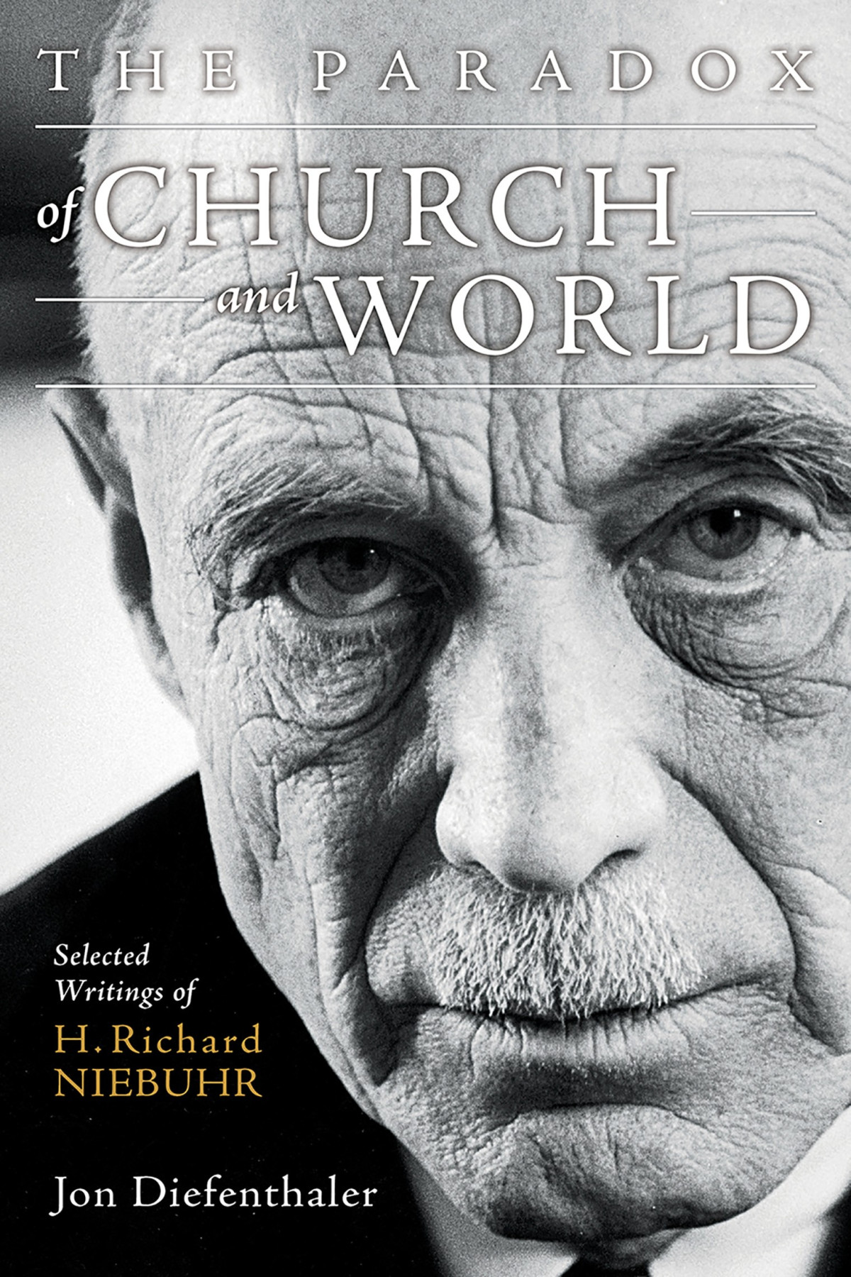 The Paradox Of Church And World Selected Writings Of H Richard Niebuhr Diefenthaler