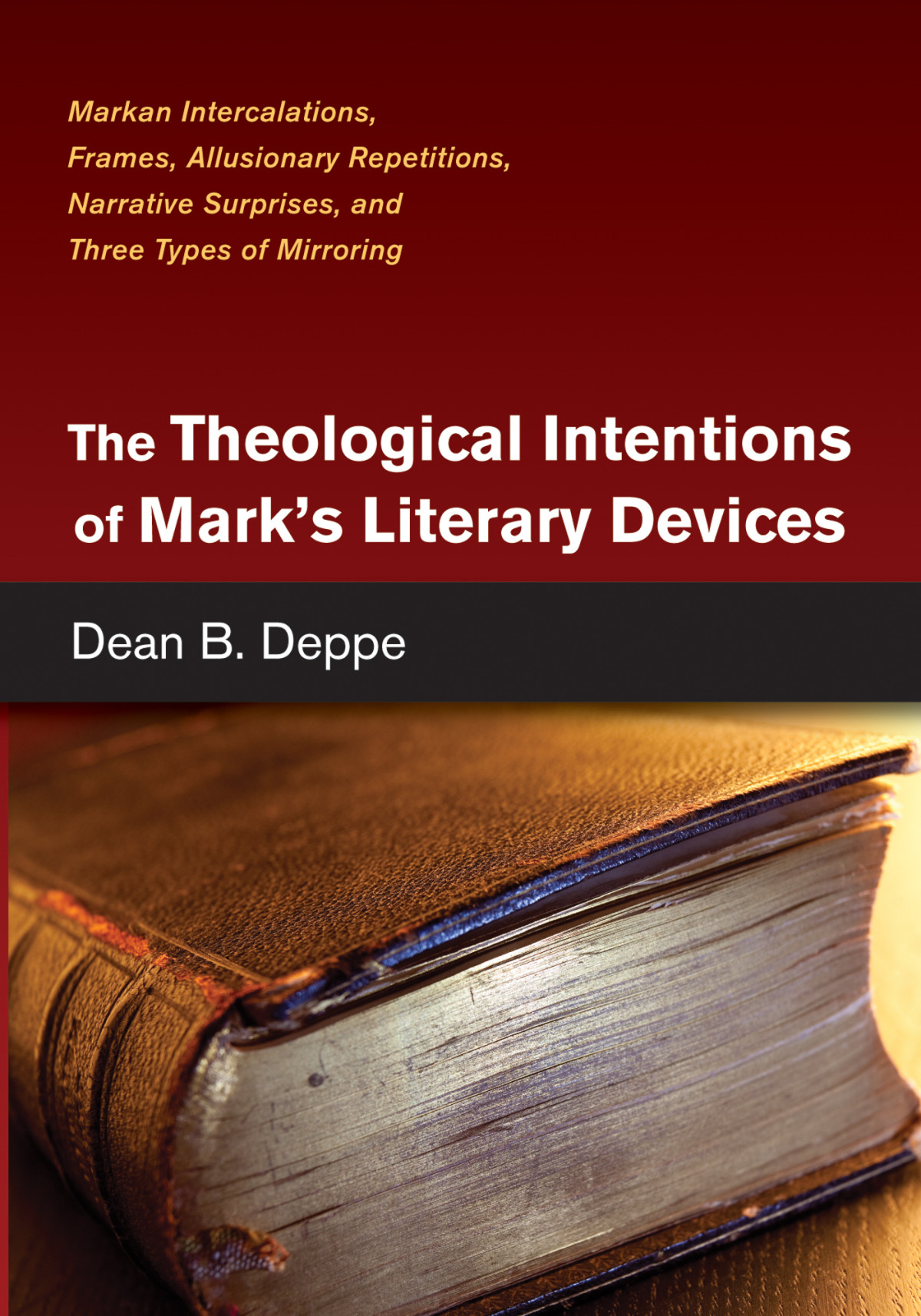 The Theological Intentions Of Marks Literary Devices Dean B Deppe