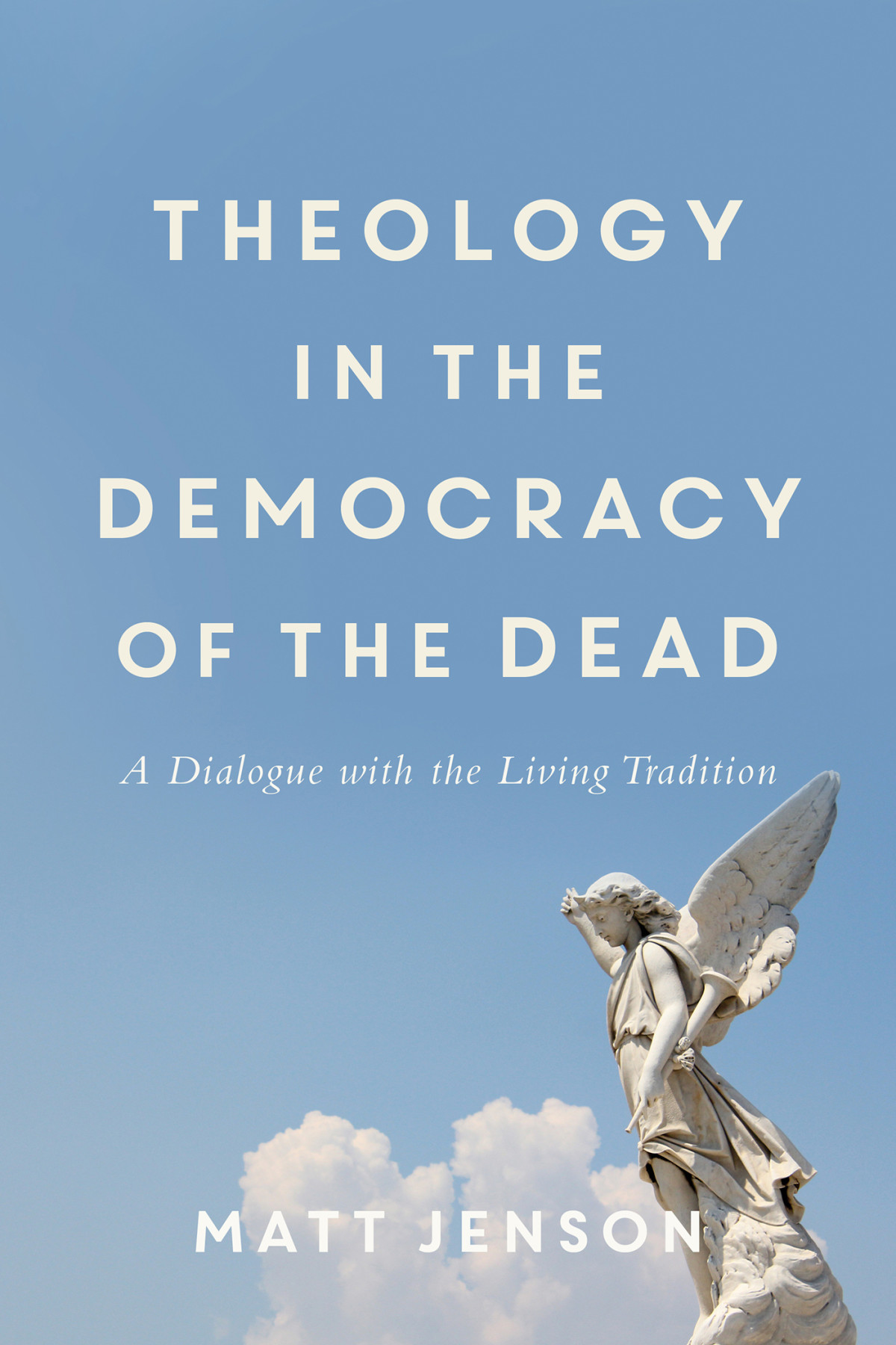 Theology In The Democracy Of The Dead Jenson Matt