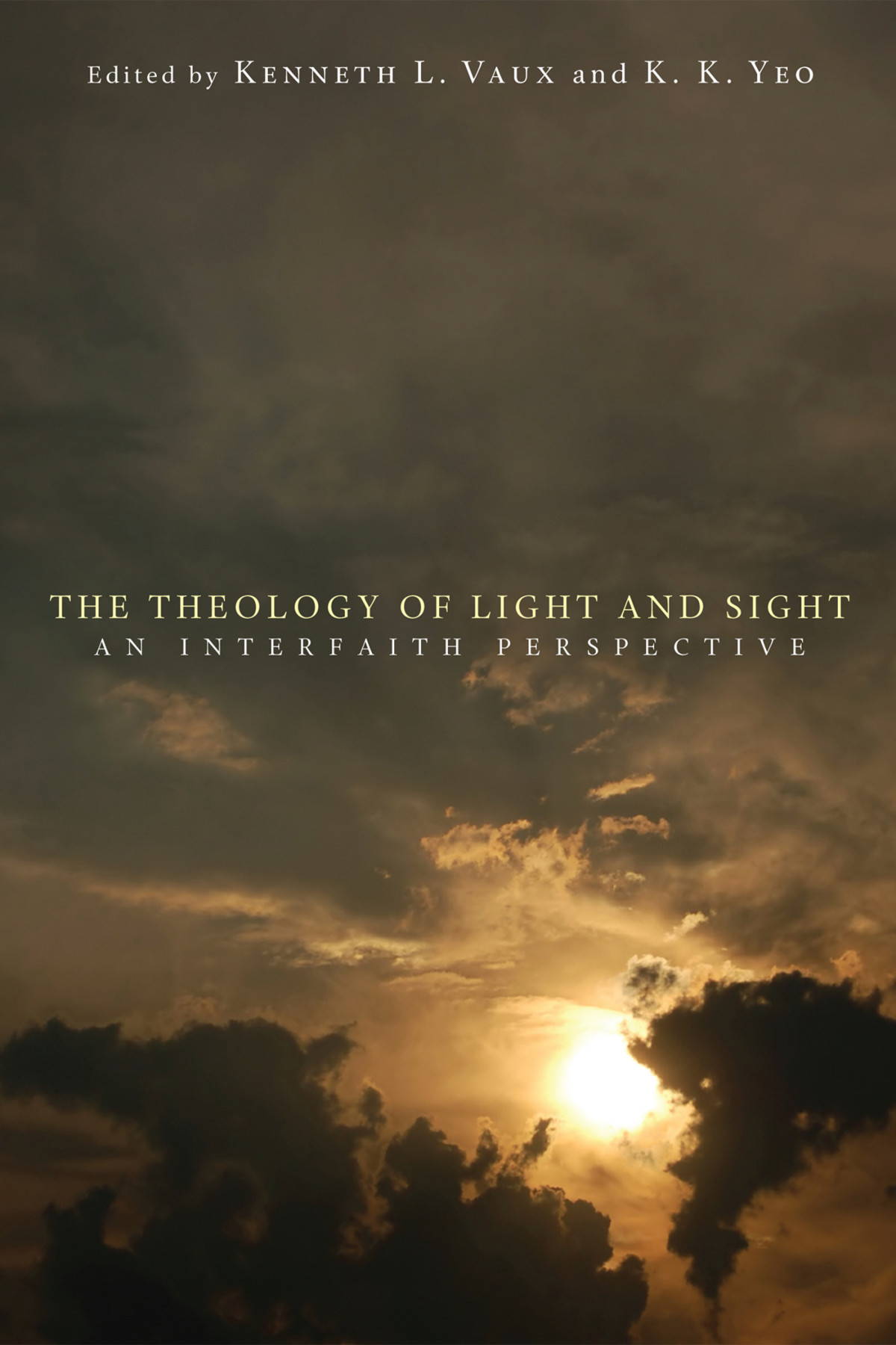 The Theology Of Light And Sight Kenneth L Vauxk K Yeo
