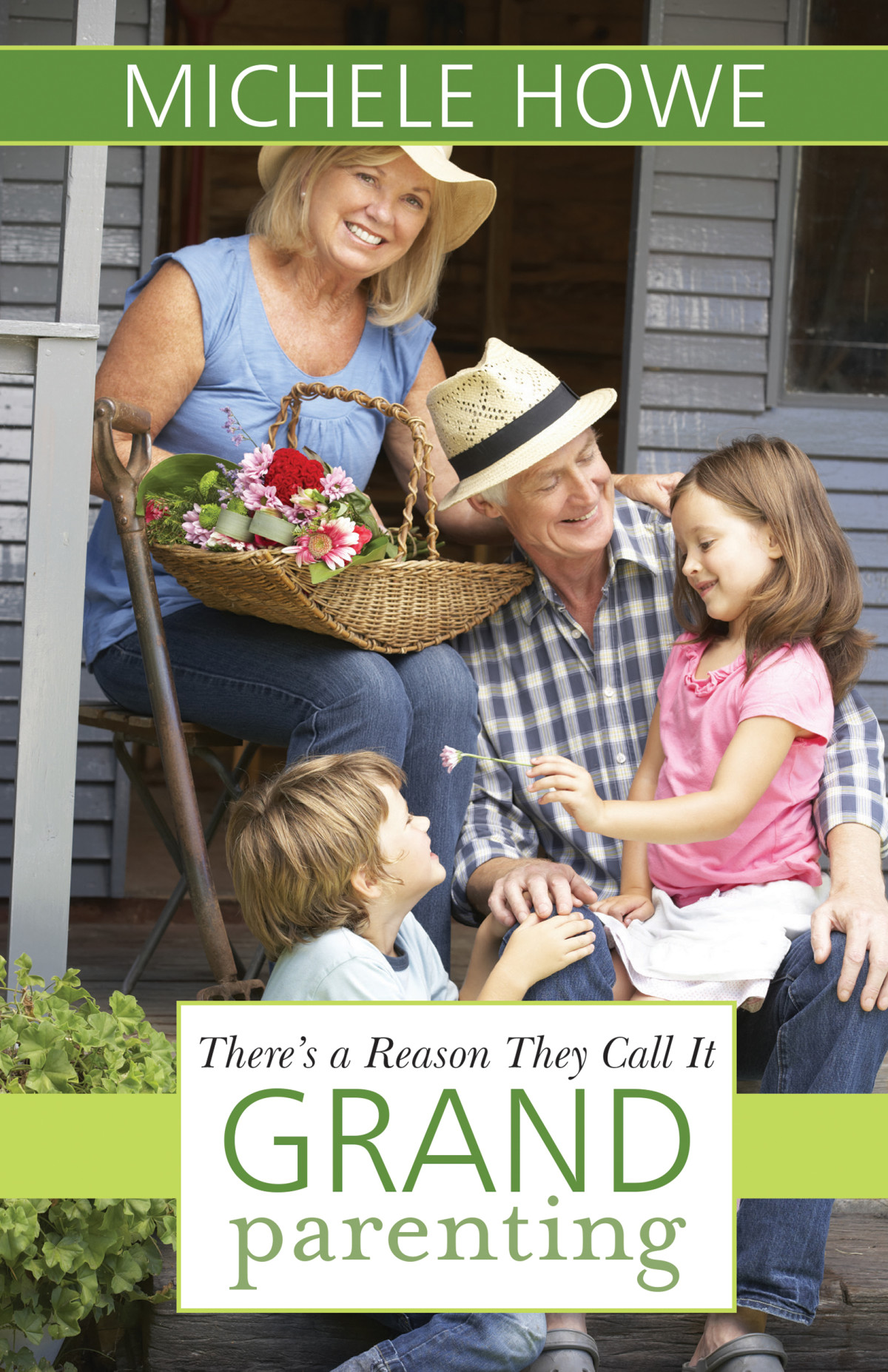 Theres A Reason They Call It Grandparenting Howe Michele