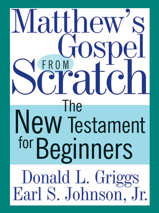 Matthews Gospel From Scratch Griggs Donald Ljohnson Earl S