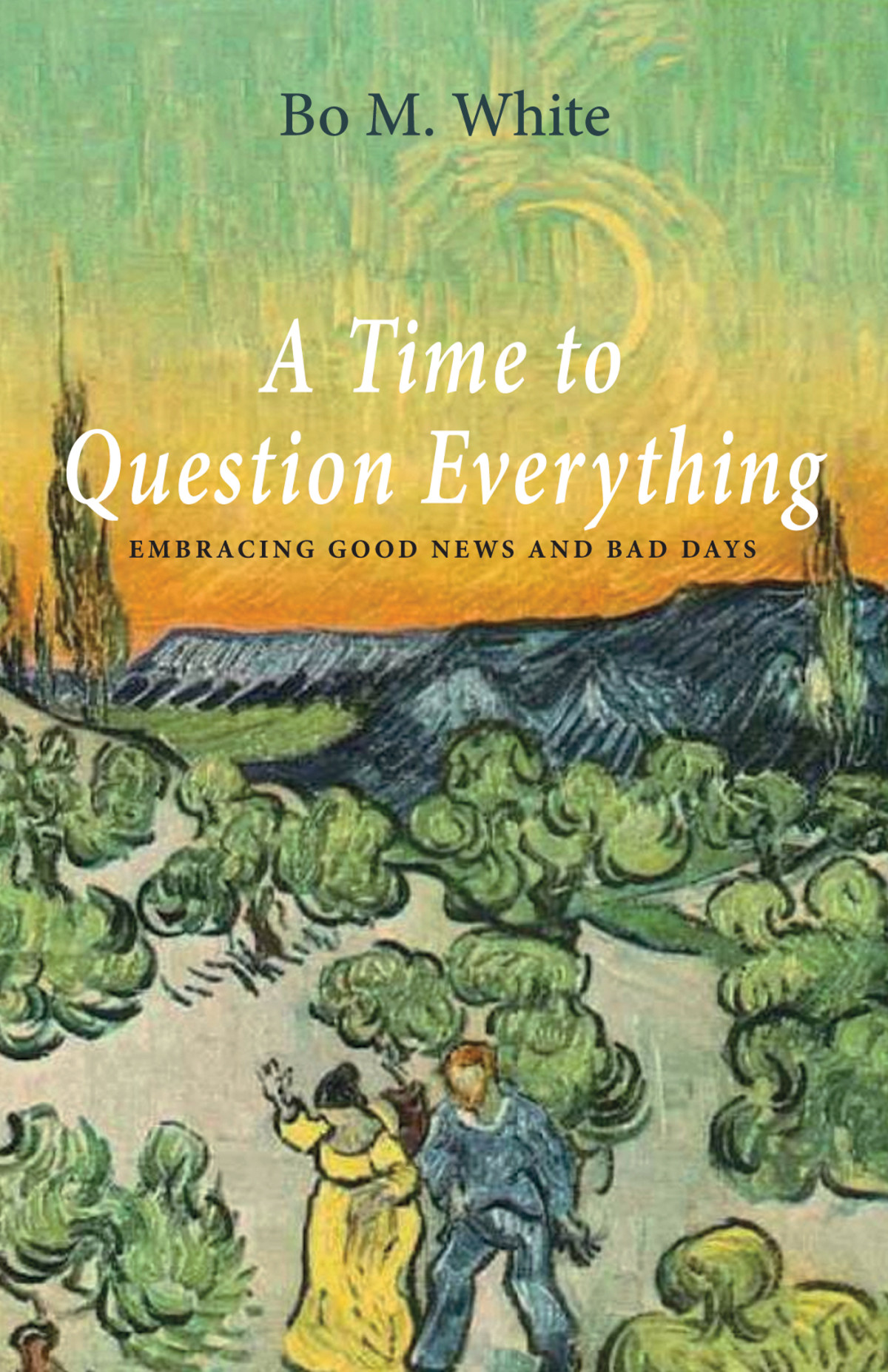 A Time To Question Everything Bo M White