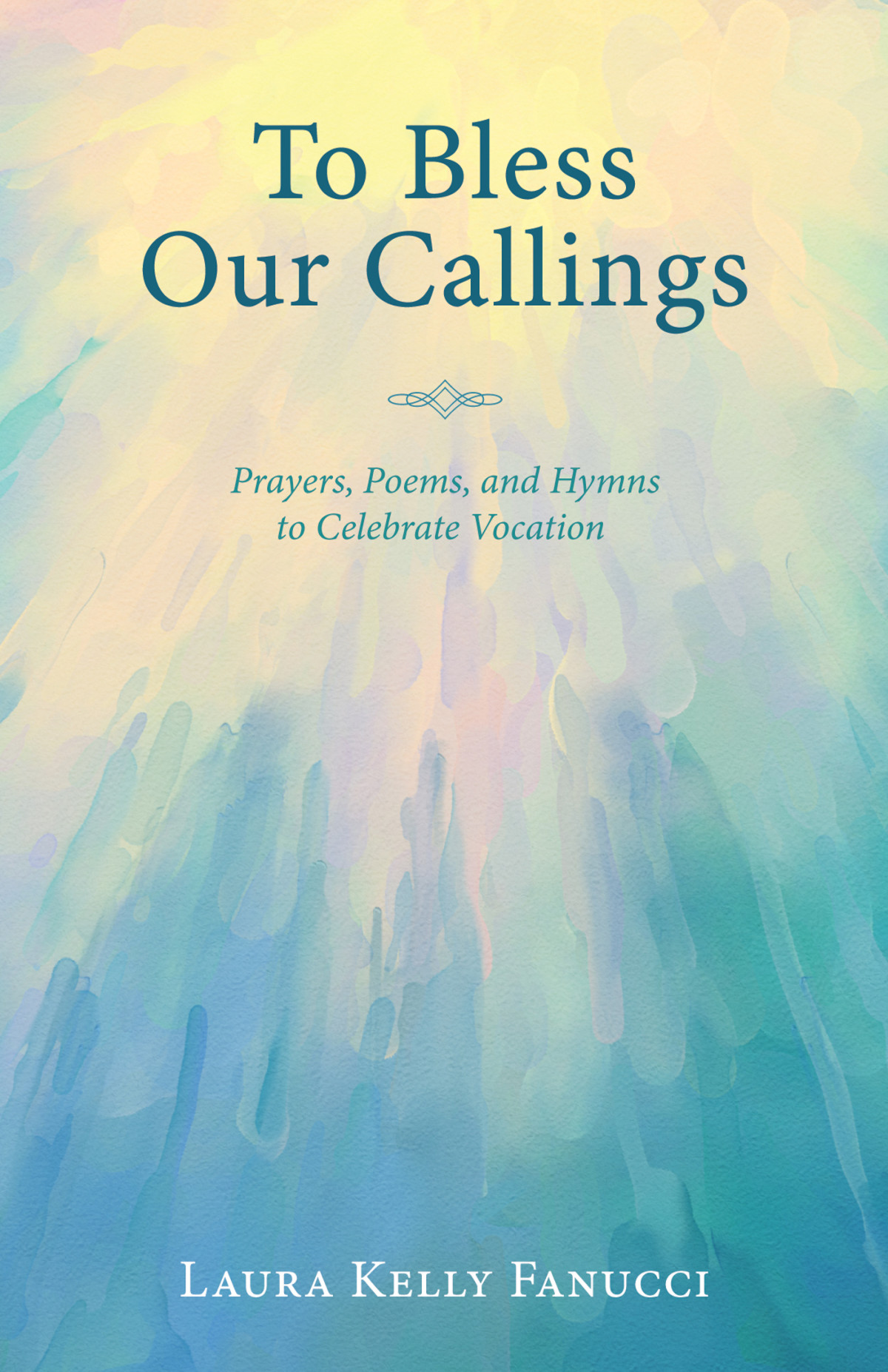 To Bless Our Callings Laura Kelly Fanucci