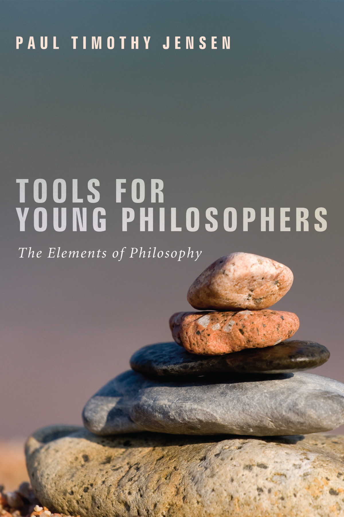 Tools For Young Philosophers Paul Timothy Jensen