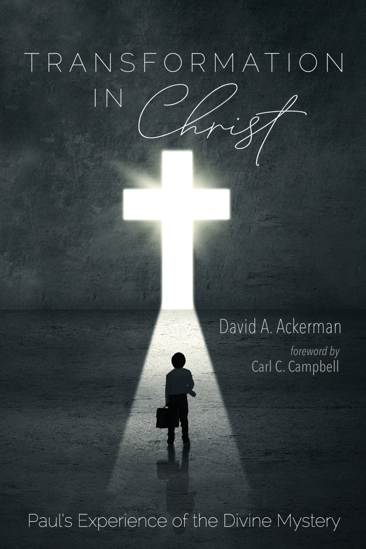 Transformation In Christ David A Ackerman