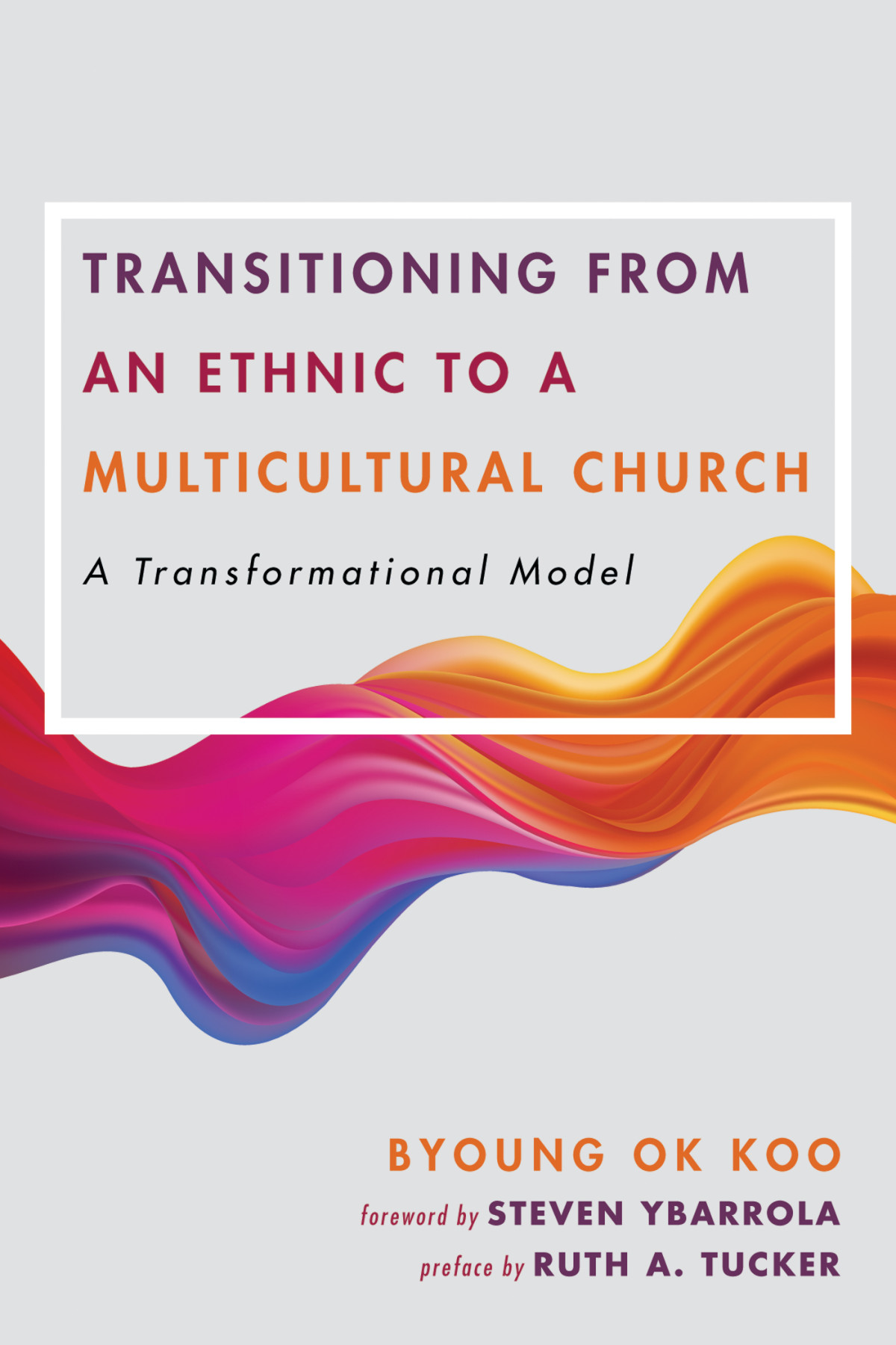 Transitioning From An Ethnic To A Multicultural Church Byoung Ok Koo