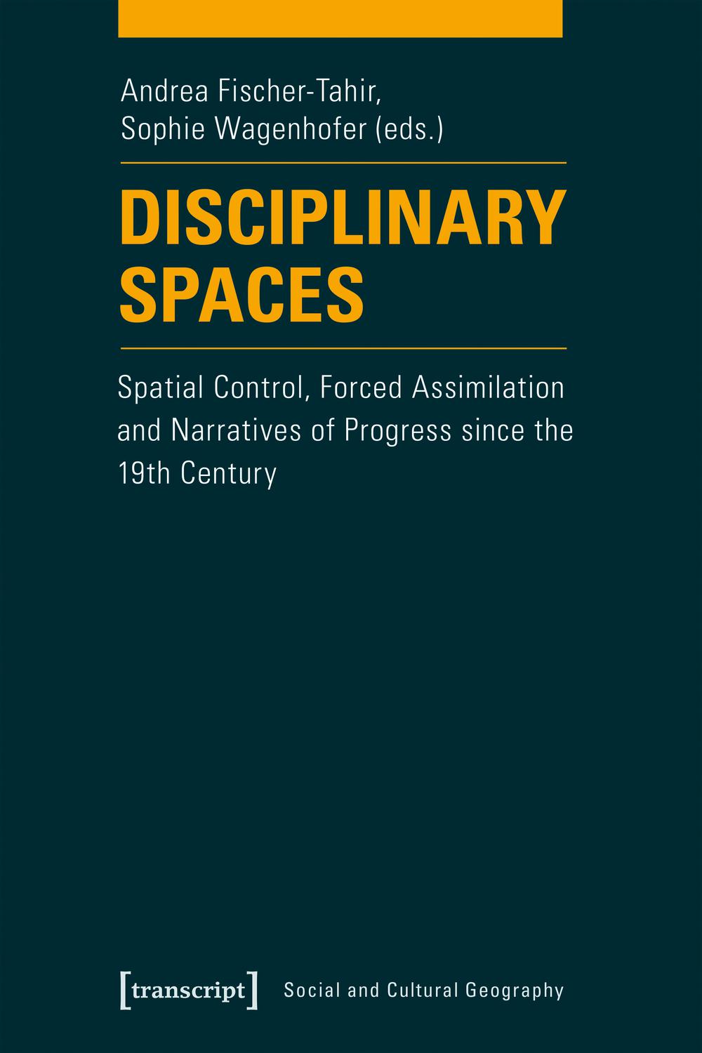 Disciplinary Spaces 1st Edition Andrea Fischertahir Sophie Wagenhofer