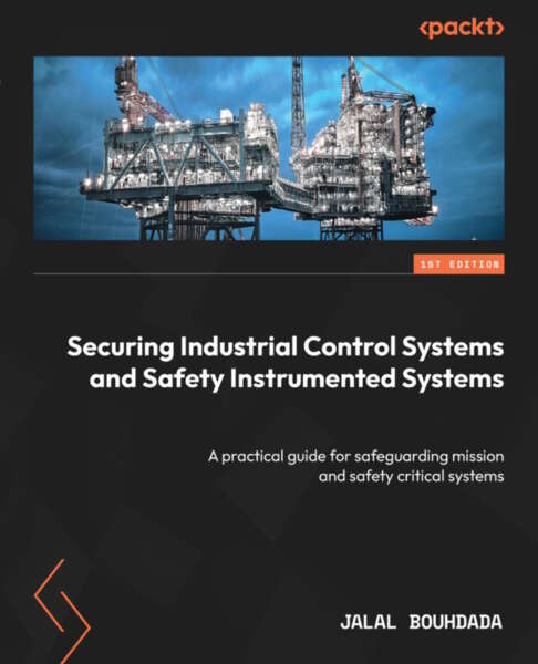 Securing Industrial Control Systems And Safety Instrumented Systems Jalal Bouhdada