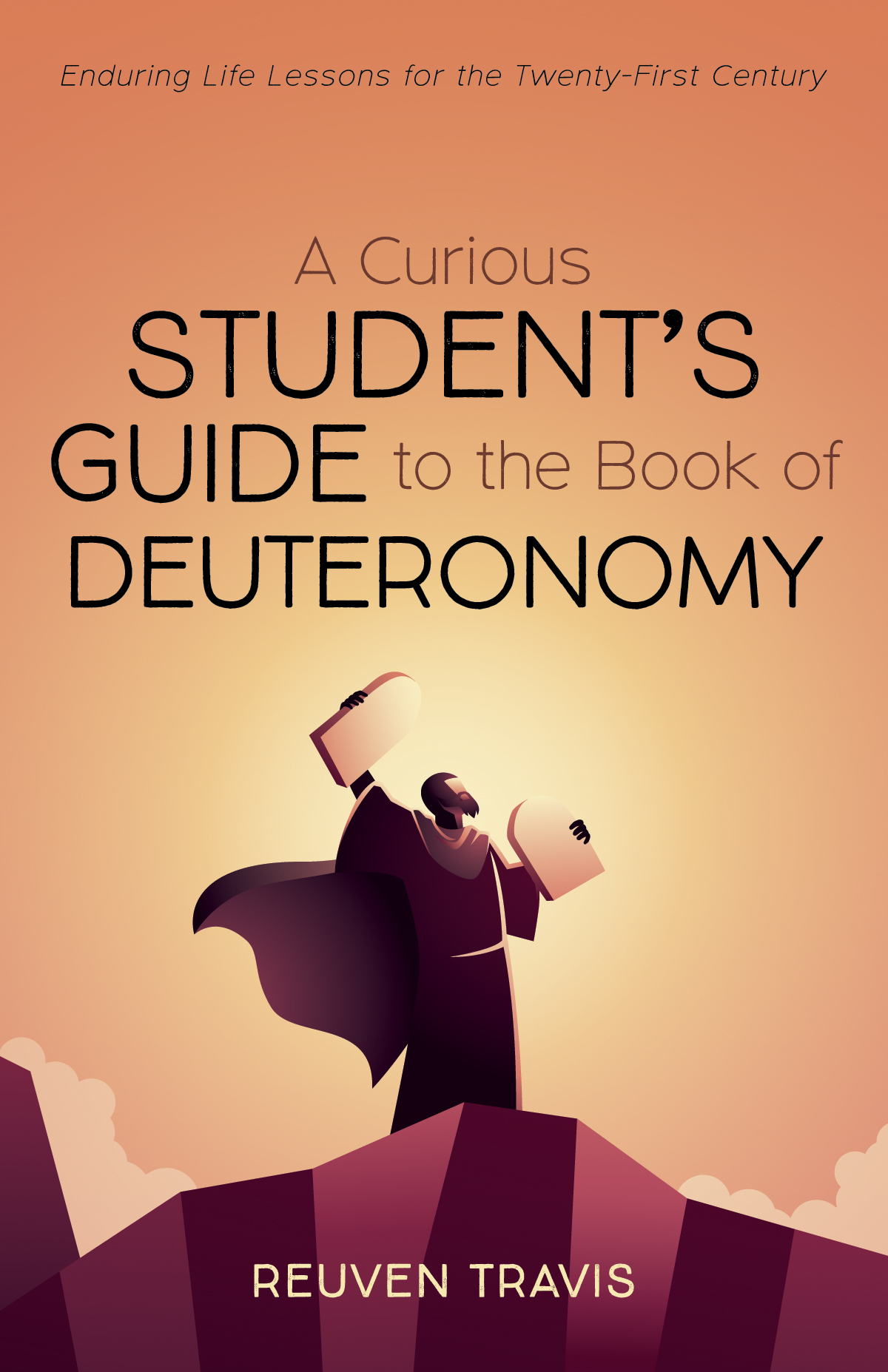 A Curious Students Guide To The Book Of Deuteronomy Reuven Travis