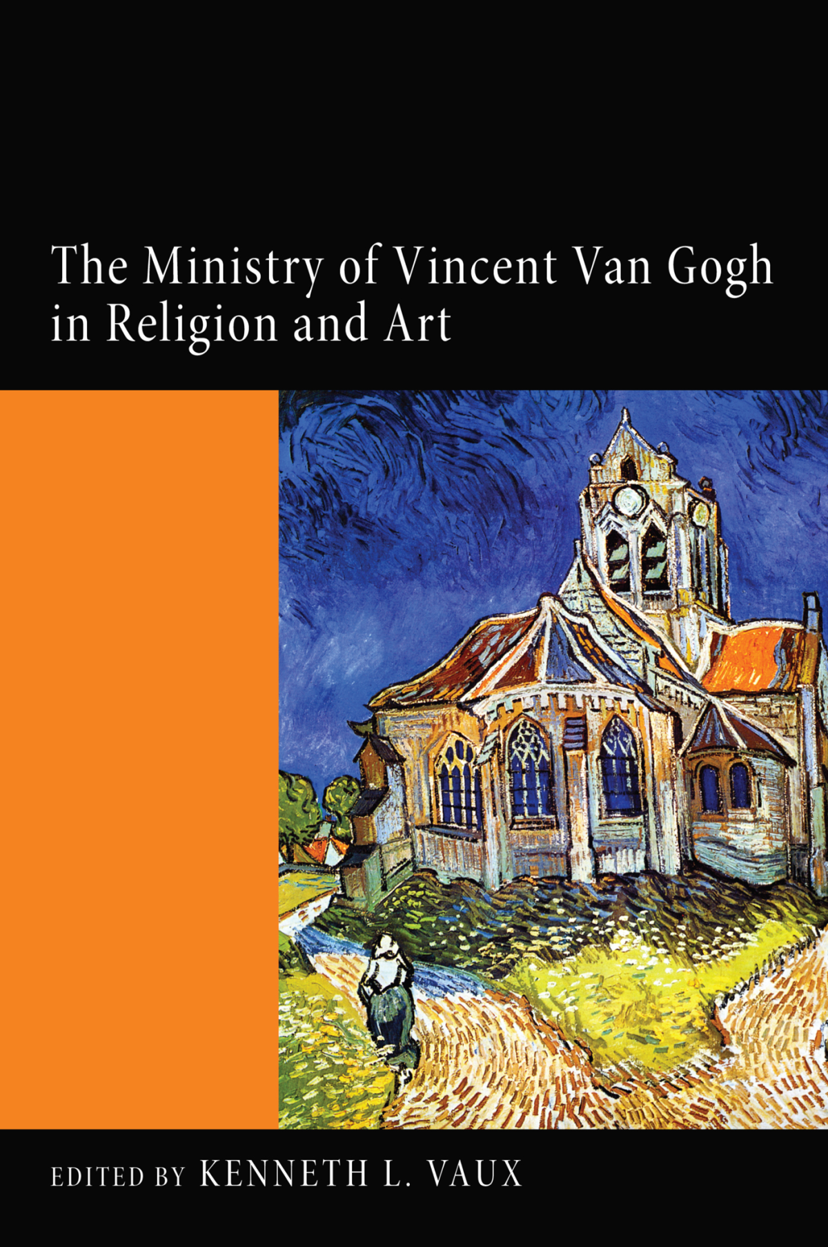 The Ministry Of Vincent Van Gogh In Religion And Art Kenneth L Vaux