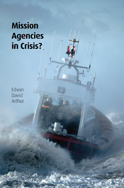 Mission Agencies In Crisis Edwin David Arthur