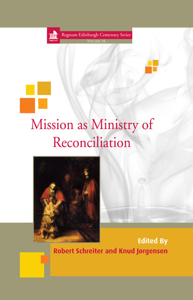 Mission As Ministry Of Reconciliation Robert L Schreiterknud Jrgensen