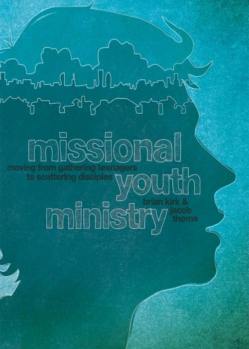 Missional Youth Ministry Brian Kirk Jacob Thorne