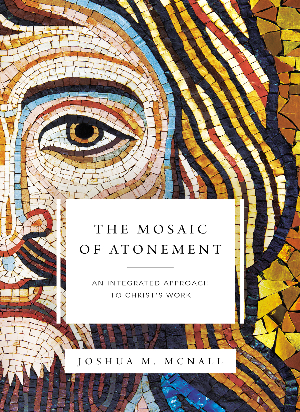 The Mosaic Of Atonement Joshua M Mcnall