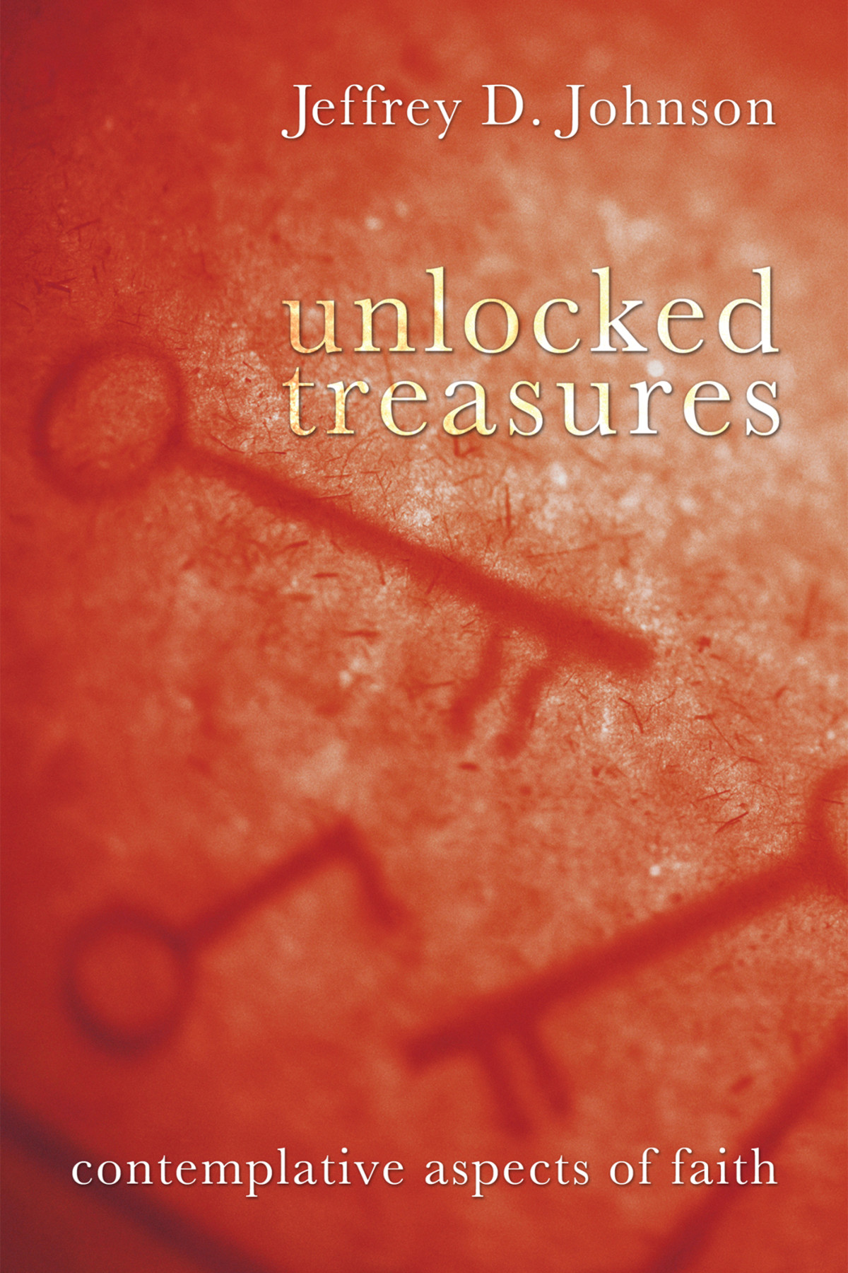 Unlocked Treasures Jeffrey D Johnson