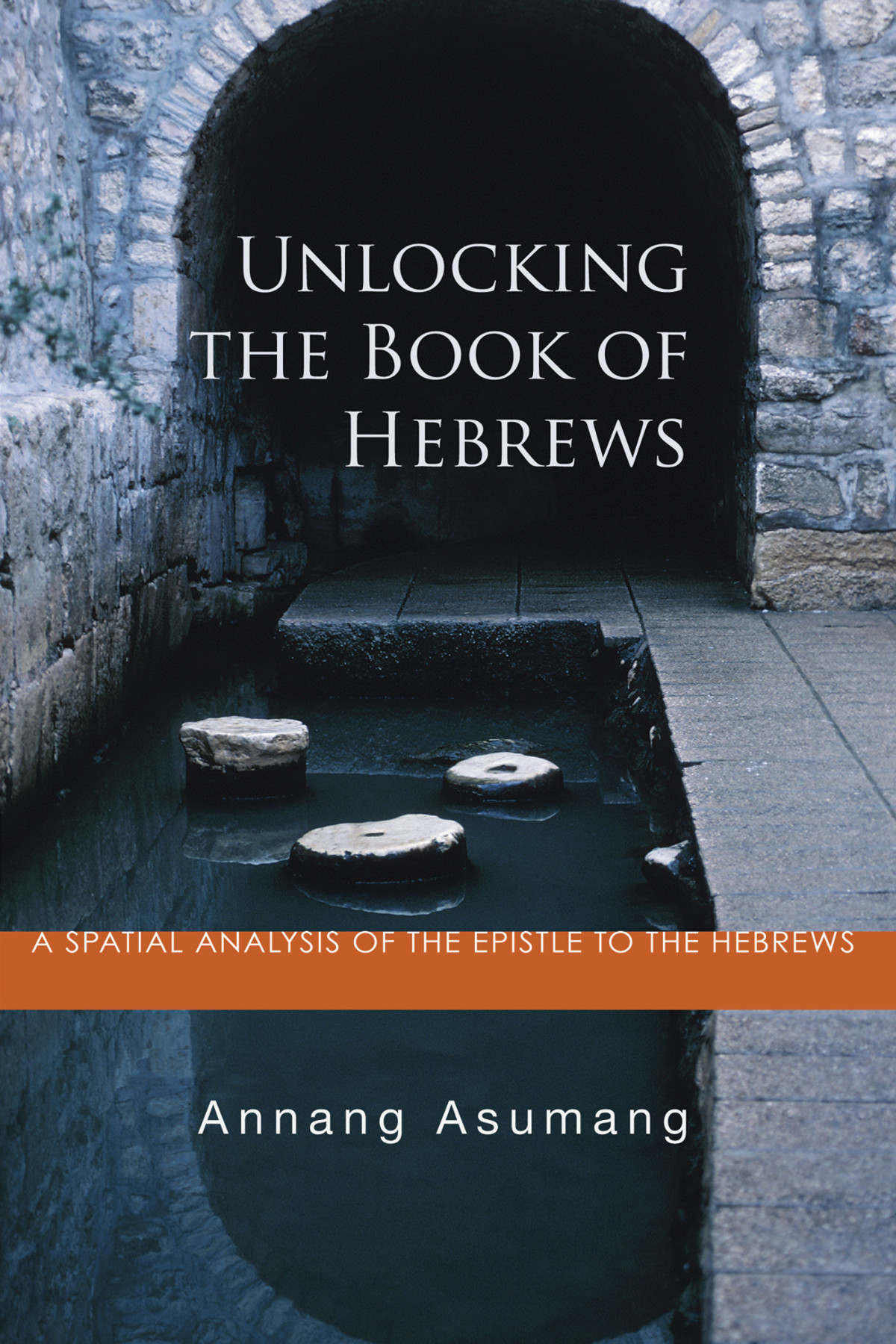 Unlocking The Book Of Hebrews Annang Asumang