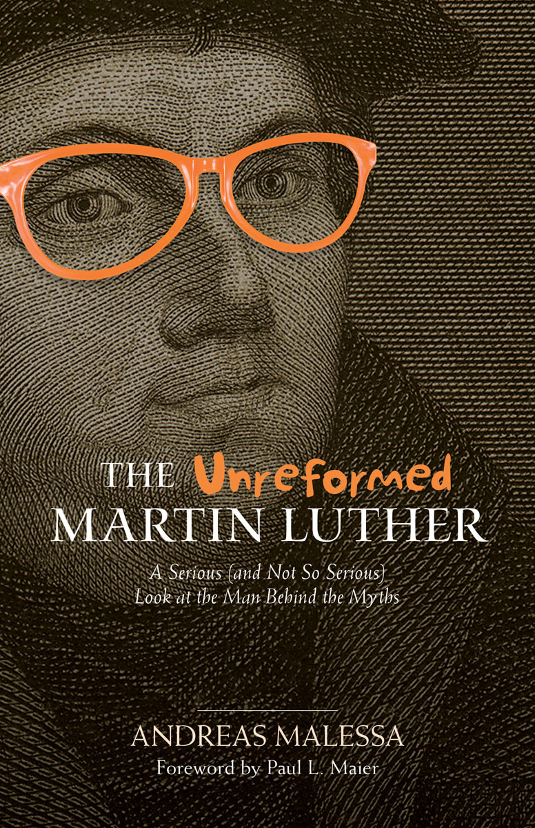 Unreformed Martin Luther The Anreas Malessa