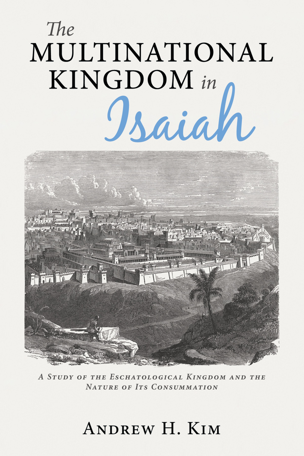 The Multinational Kingdom In Isaiah Andrew H Kim