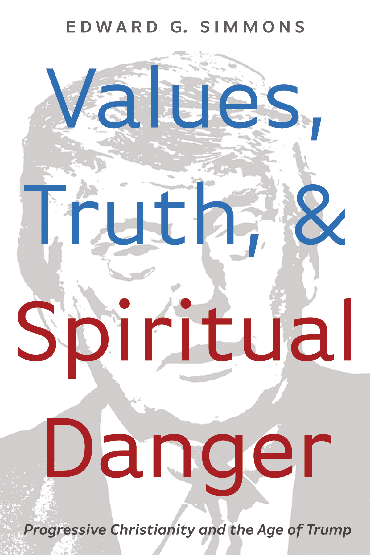 Values Truth And Spiritual Danger Edward G Simmons