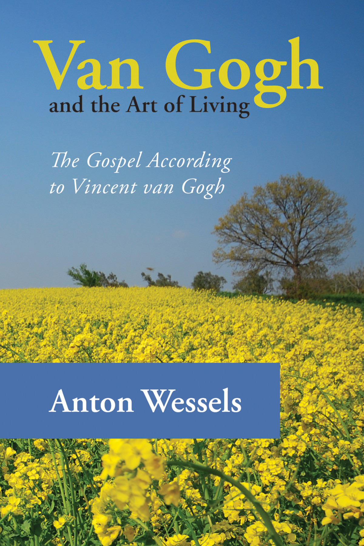 Van Gogh And The Art Of Living Anton Wessels