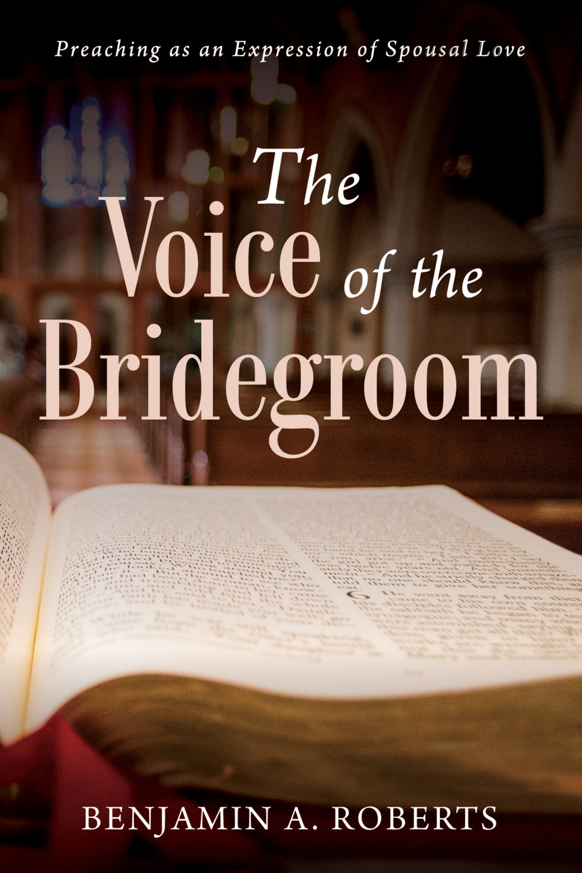The Voice Of The Bridegroom Benjamin A Roberts
