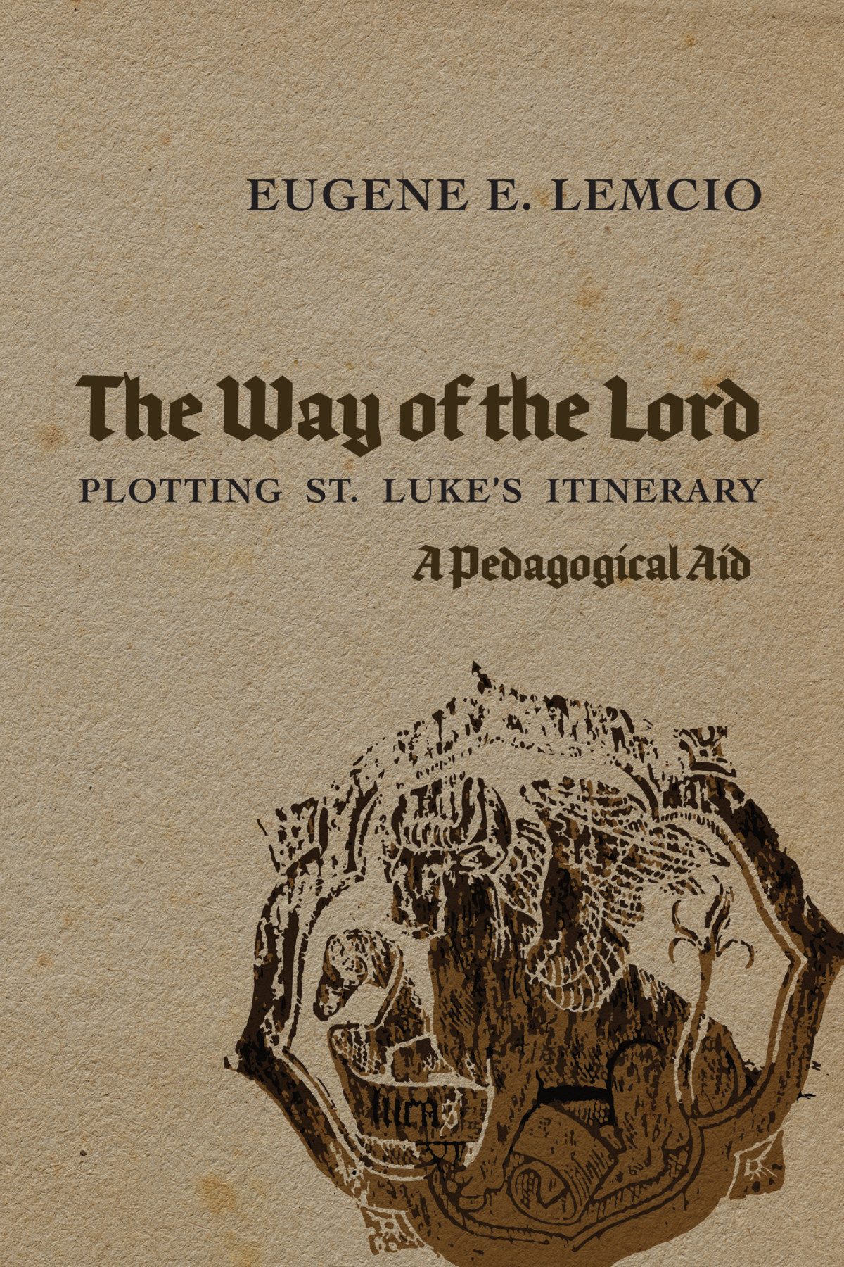 The Way Of The Lord Plotting St Lukes Itinerary Eugene E Lemcio