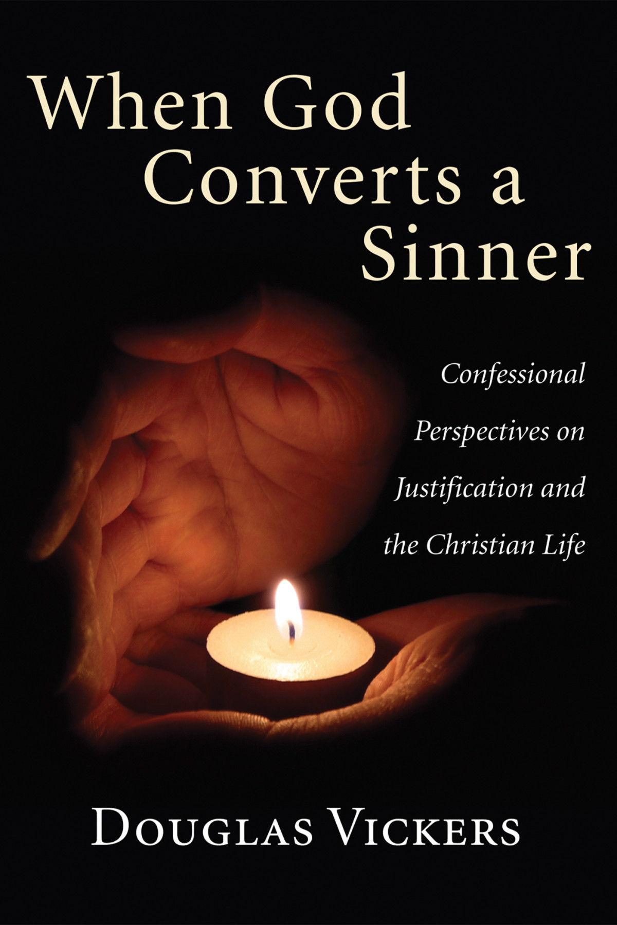 When God Converts A Sinner Douglas Vickers